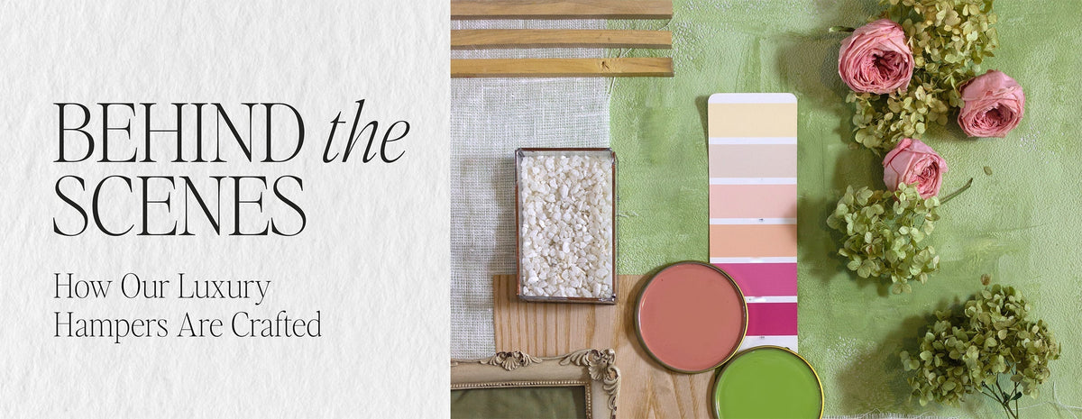 Behind the Scenes: How Our Luxury Hampers Are Crafted